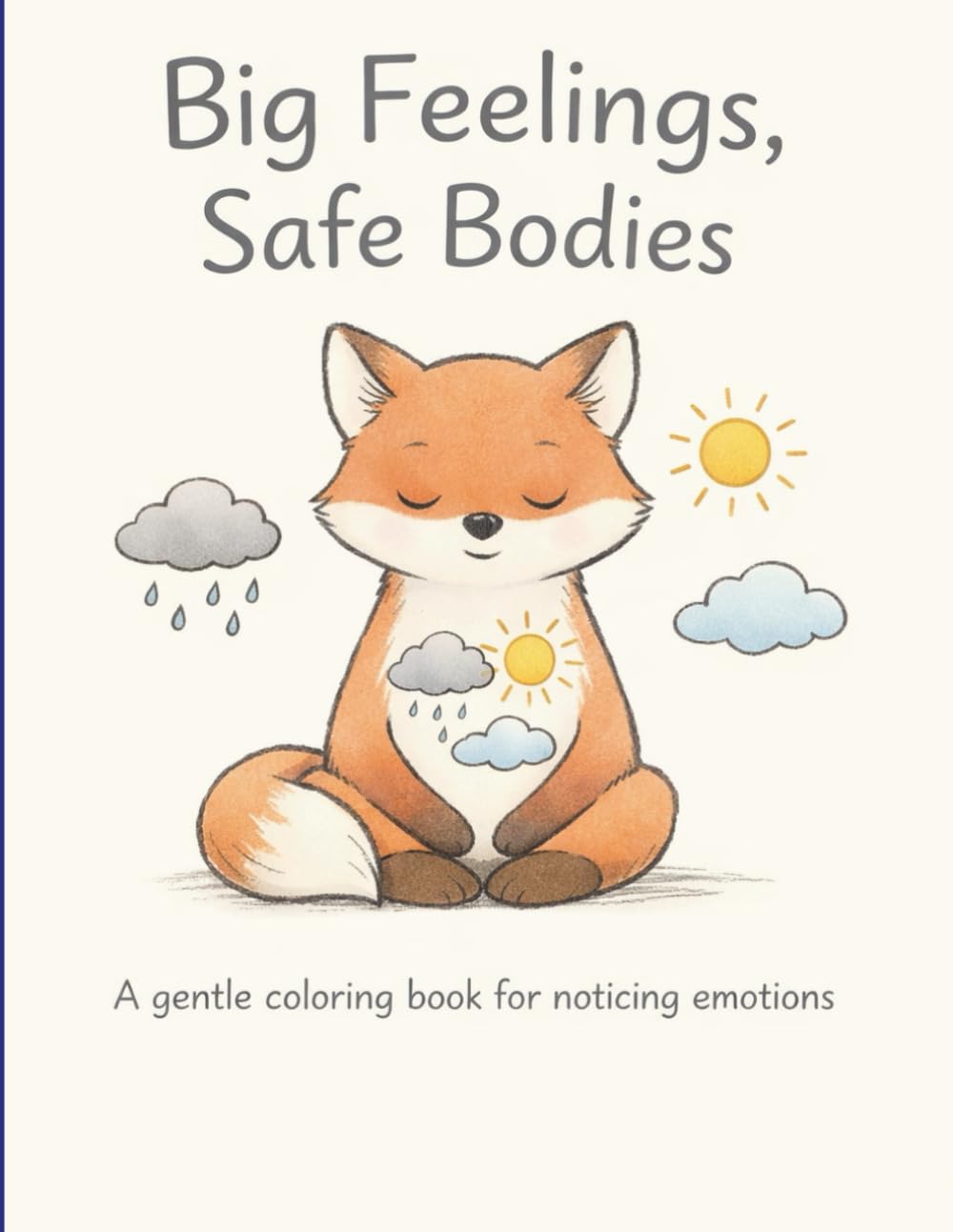 Big Feelings, Safe Bodies: A Gentle Coloring Book for Noticing Emotions