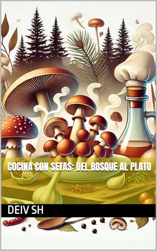 Cocina con Setas: Del Bosque al Plato