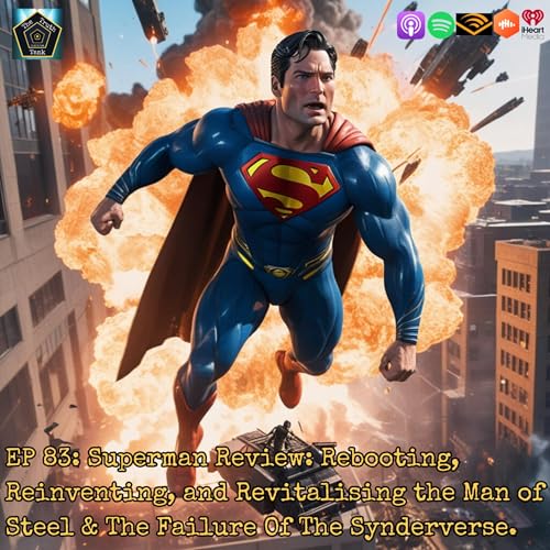 EP 83: Superman Review: Rebooting, Reinventing, and Revitalising the Man of Steel & The Failure Of The Synderverse. cover art