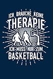 Therapie? Lieber Basketball: Notizbuch / Notizheft für Basketballer Basketballspieler-in Basketball-Fan A5 (6x9in) dotted Punktraster