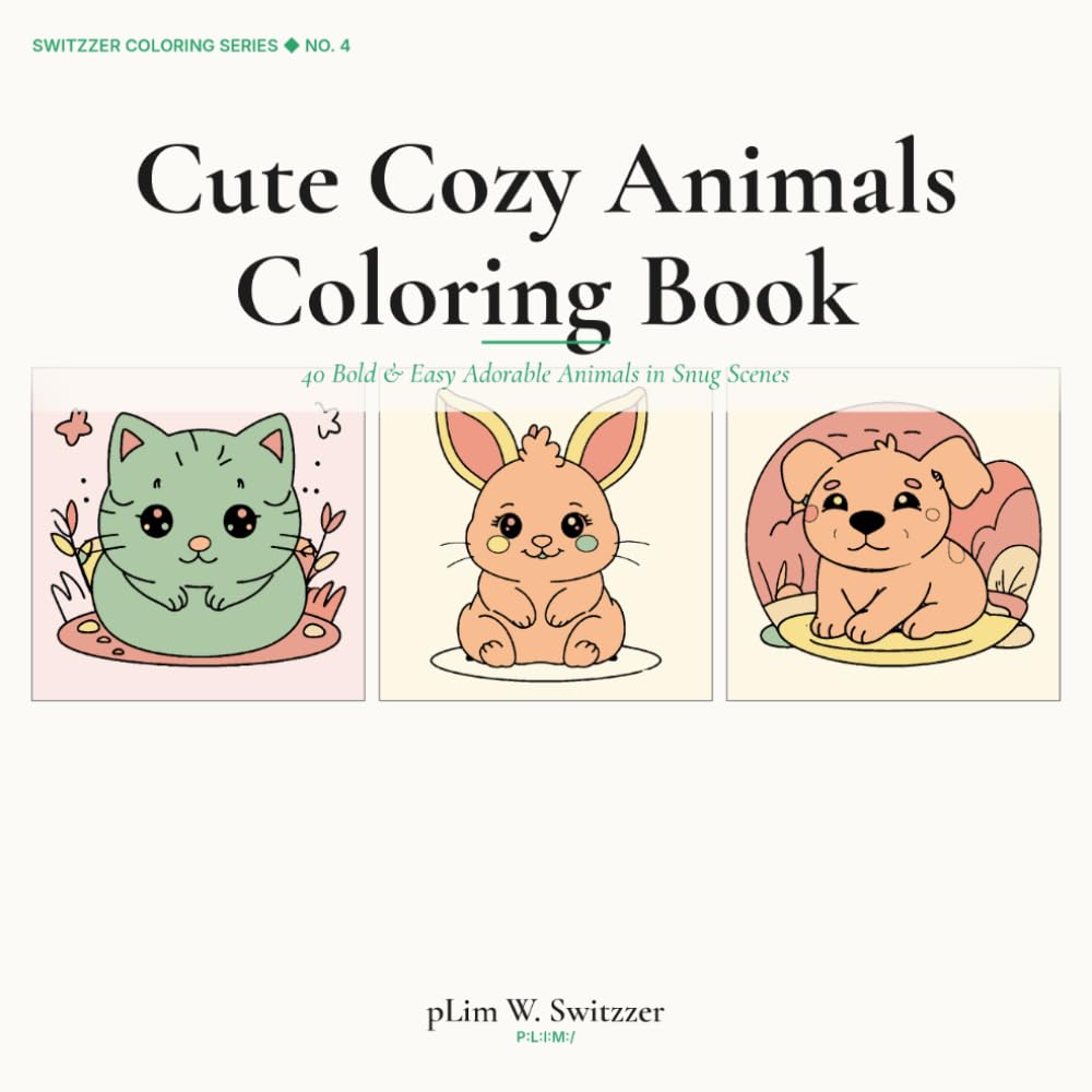Cute Cozy Animals Coloring Book: 40 Bold & Easy Adorable Animals in Snug Scenes - Cats, Bunnies, Bears & Friends for Adults, Teens & Kids