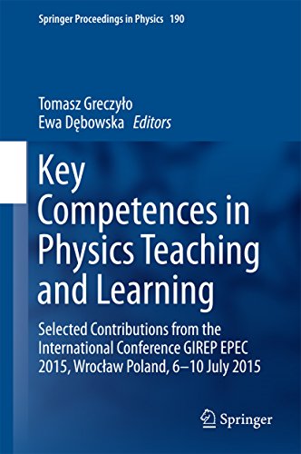 Key Competences in Physics Teaching and Learning: Selected Contributions from the International Conference GIREP EPEC 2015, Wrocław Poland, 6–10 July 2015 (Springer Proceedings in Physics Book 190)
