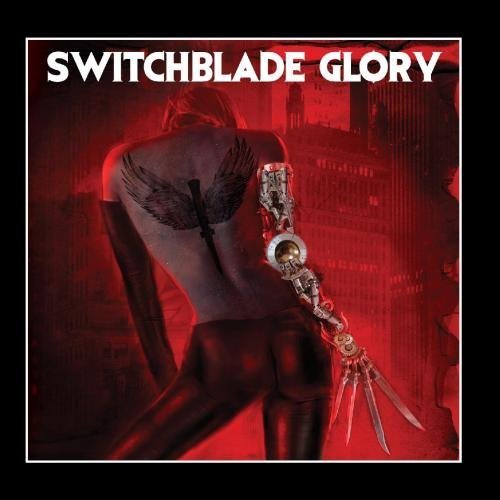 Switchblade Glory by Switchblade Glory