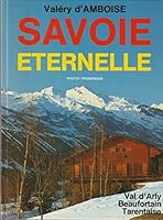 Savoie éternelle : photo-promenade opus 9 en val-d'arly, beaufortain, tarentaise... 2903795053 Book Cover
