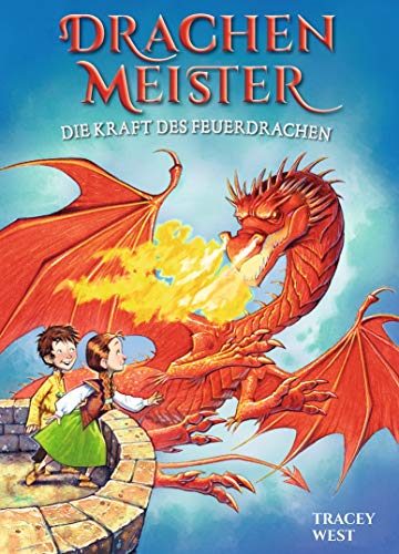 Drachenmeister Band 4 - Die Kraft des Feuerdrachen: Kinderbücher ab 6-8 Jahre (Erstleser Mädchen J Drachenmeister Band 4 - Die Kraft des Feuerdrachen: Kinderbücher ab 6-8 Jahre (Erstleser Mädchen J