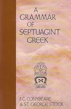Grammar of Septuagint Greek: With Selected Readings, Vocabularies, and Updated Indexes