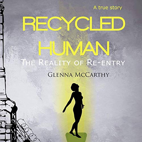 Recycled Human: The Reality of Re-Entry by Glenna McCarthy episode artwork