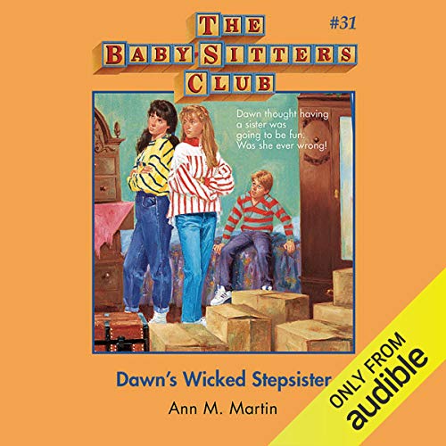 Dawn's Wicked Stepsister The BabySitters Club, Book 31 (Audible Audio Edition) Ann M. Martin