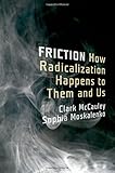 Friction: How Radicalization Happens to Them and Us