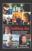 Letting Go: Our Family’s Journey Through Opioid Addiction and Beyond 1973235854 Book Cover