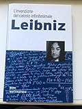  LEIBNIZ - L\'INVENZIONE DEL CALCOLO INFINITESIMALE