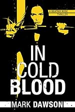 In Cold Blood (A Beatrix Rose Thriller Book 1)