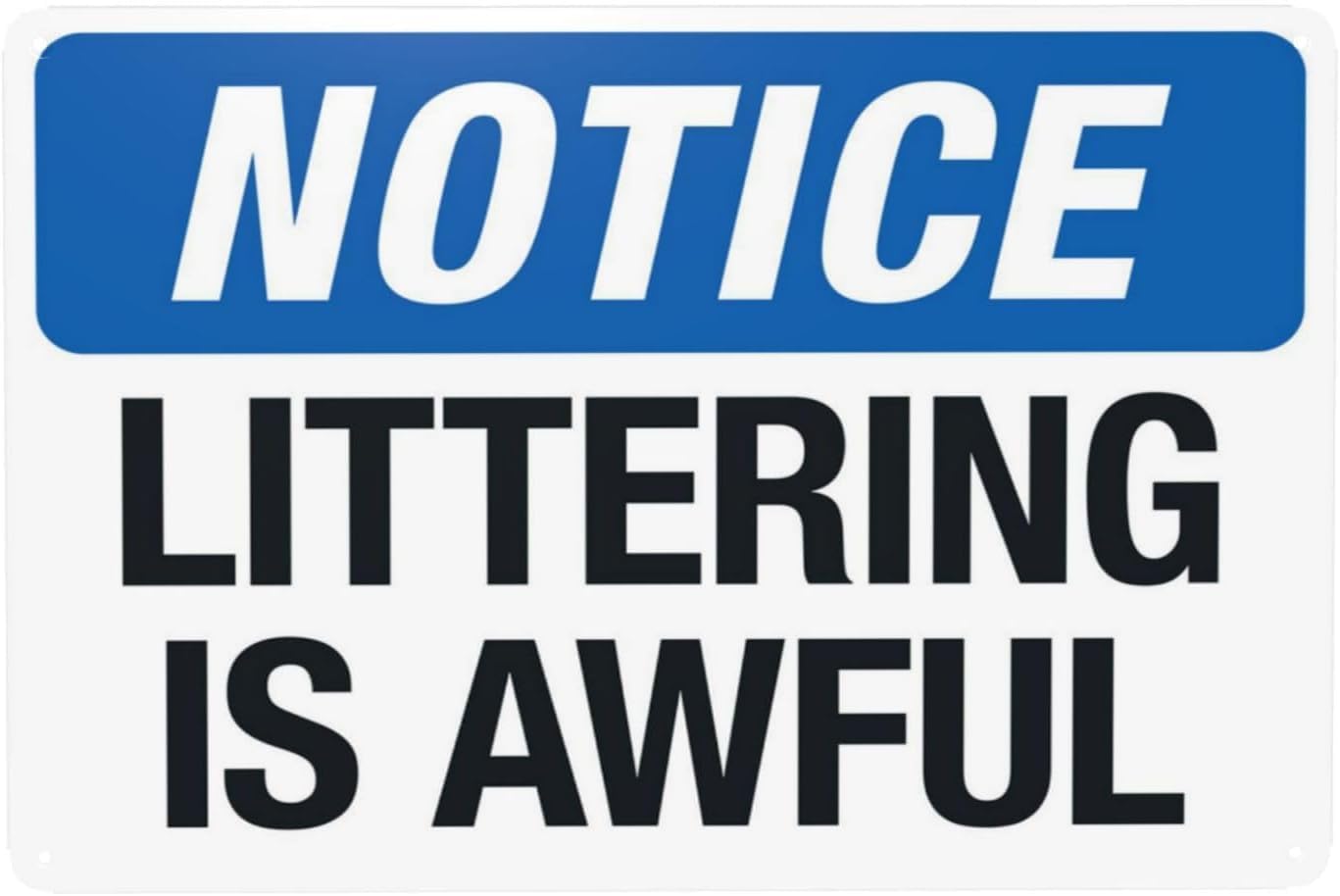 Notice Littering is Awful Rust Free Aluminum Sign - Safety Decor with Pre-Drilled Holes for Home Yard, Park, Office - Indoor-Outdoor, 12x16 Inch​