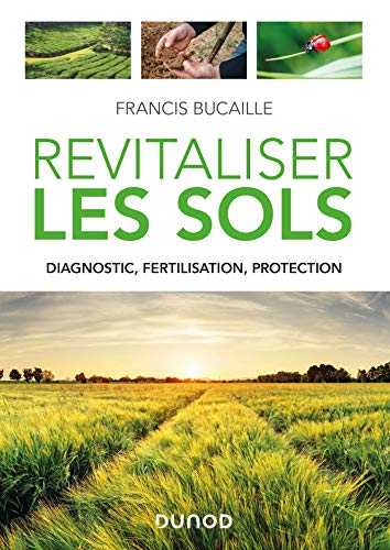 Revitaliser les sols - Diagnostic, fertilisation, protection: Diagnostic, fertilisation, protection PDF