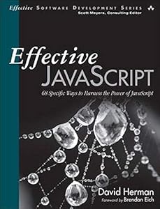 Effective JavaScript: 68 Specific Ways to Harness the Power of JavaScript (Effective Software Development Series)