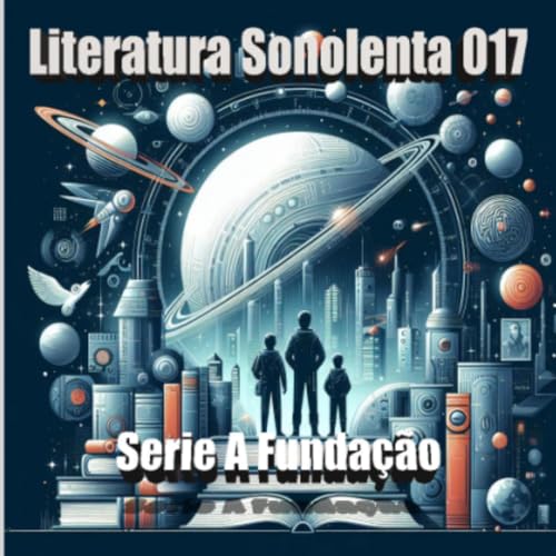 Literatura Sonolenta 017: Serie A Funda&ccedil;&atilde;o