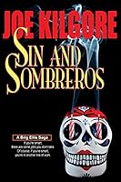Sin And Sombreros: If you're smart, there are some jobs you don't take. Of course, if you're smart, you're in another line of work. (Brig Ellis Sagas Book 1) 0692275541 Book Cover