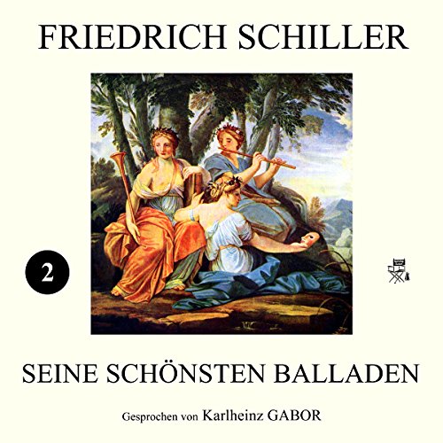 Friedich Schiller - Seine schönsten Balladen 2 Hörbuch von Friedrich Schiller Friedich Schiller - Seine schönsten Balladen 2 Hörbuch von Friedrich Schiller