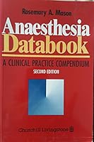 Anaesthesia Databook: A Clinical Practice Compendium 0443047634 Book Cover