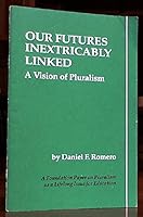 Our futures inexplicably linked: A vision of pluralism B0006QXU3W Book Cover