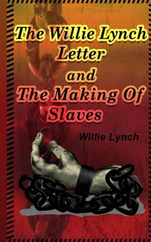 The Willie Lynch Letter And The Making Of A Slave Book World 
