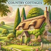 Country cottages: Coloring Book with 35 Delightful Pages of Cozy Cottage Kitchen Scenes for All Ages - Perfect for Relaxation and Creative Fun! (Victorian Villas & Cozy Cottages: A Home Collection) B0DF699T8C Book Cover