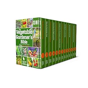 The Vegetable Gardener’s Bible: [13 in 1] Unleash Your Inner Gardener With This Complete Farmer’s Encyclopedia and Master the Art of Growing Nutritious … Pest-Free Techniques (English Edition)