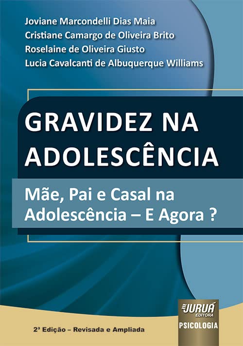 Gravidez Na Adolescência - Mãe, Pai E Casal Na Adolescência - E Agora?