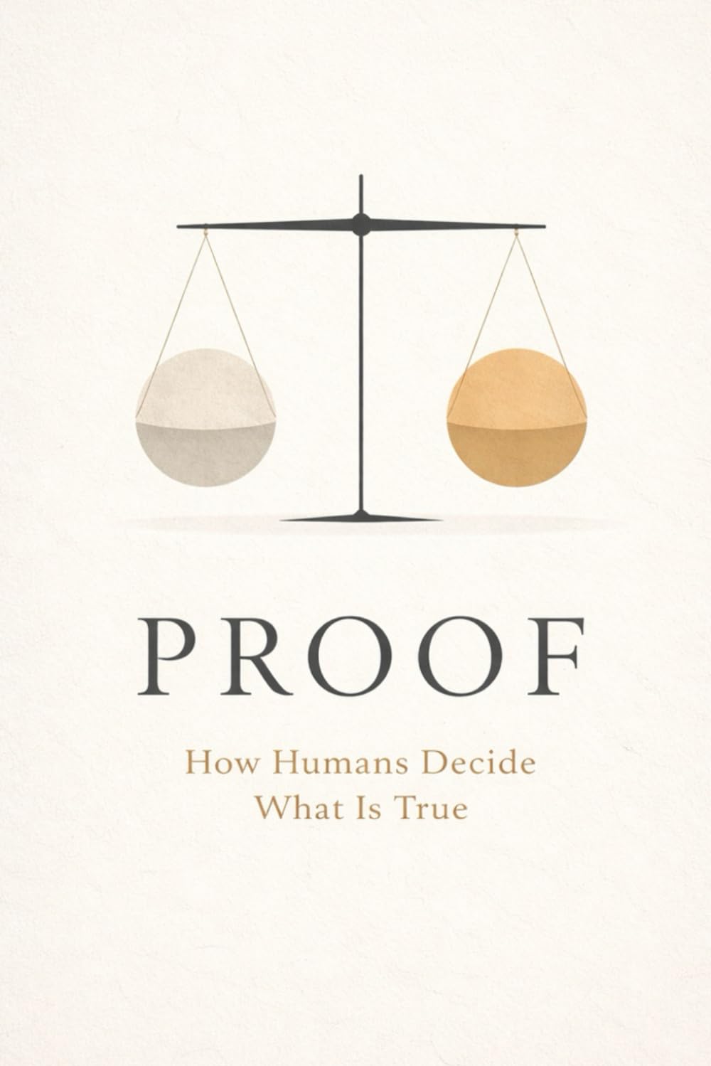 Proof: How Humans Decide What Is True