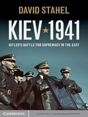 Kiev 1941: Hitler's Battle for Supremacy in the East