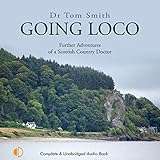 Going Loco: Further Adventures of a Scottish Country Doctor