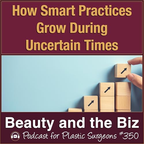How Smart Practices Grow During Uncertain Times &mdash; Catherine Maley, MBA (Ep. 350)