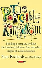 The Peaceable Kingdom: Building a Company without Factionalism, Fiefdoms, Fear and Other Staples of Modern Business