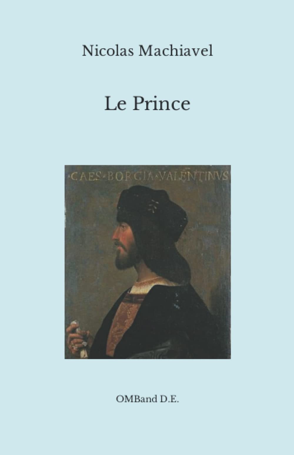 Le Prince de Machiavel: (Traduction complète)