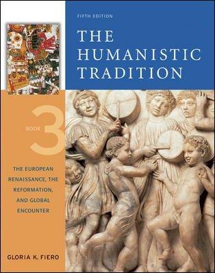 The Humanistic Tradition, Book 3: The European Renaissance, The Reformation, & Global Encounter 5th edition