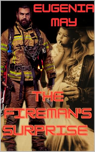 The Fireman's Surprise : easter comfort romance (small town short story) (Holiday Love Stories Book 5)