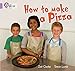 How to Make a Pizza (Collins Big Cat)