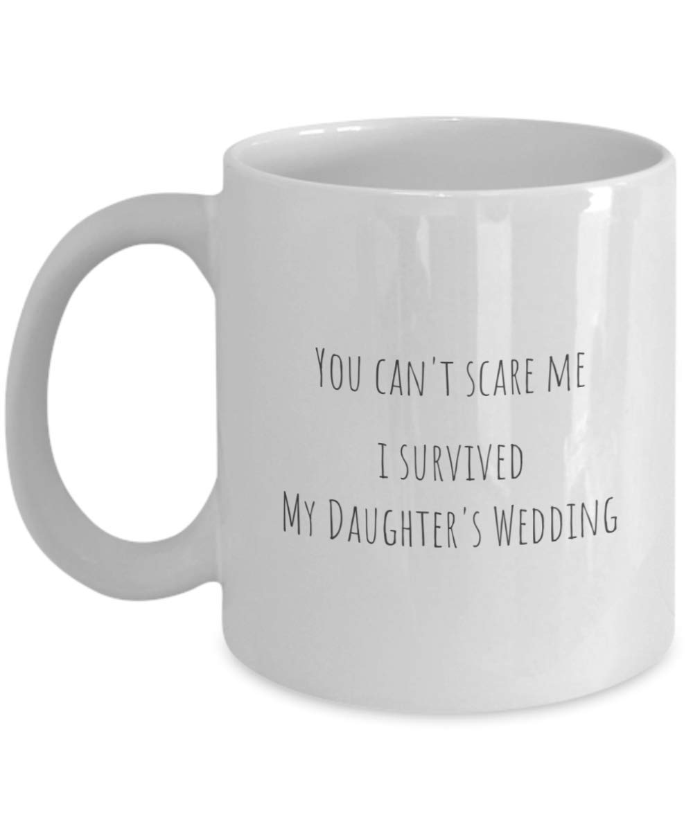 RLT-Source You Can't Scare Me I Survived My Daughter's Wedding Coffee Mug