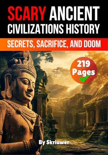 Scary Ancient Civilizations History Facts: Secrets, Sacrifice, and Doom (Scary History Facts)