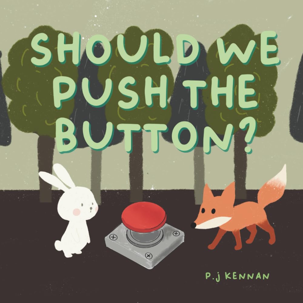 Should we push the button?: A children's book about imagination (Use your imagination book series.)