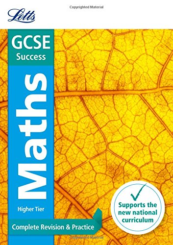 GCSE 9-1 Maths Higher Complete Revision & Practice (Letts GCSE 9-1 Revision Success) GCSE 9-1 Maths Higher Complete Revision & Practice (Letts GCSE 9-1 Revision Success)