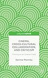 Cinema, Cross-Cultural Collaboration, and Criticism: Filming on an Uneven Field