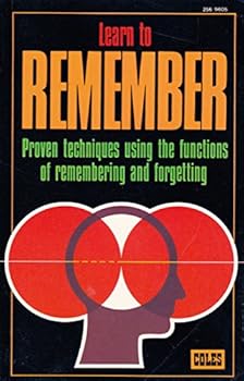 Paperback Learn to Remember: Proven Techniques Using the Functions of Remembering and Forgetting Book