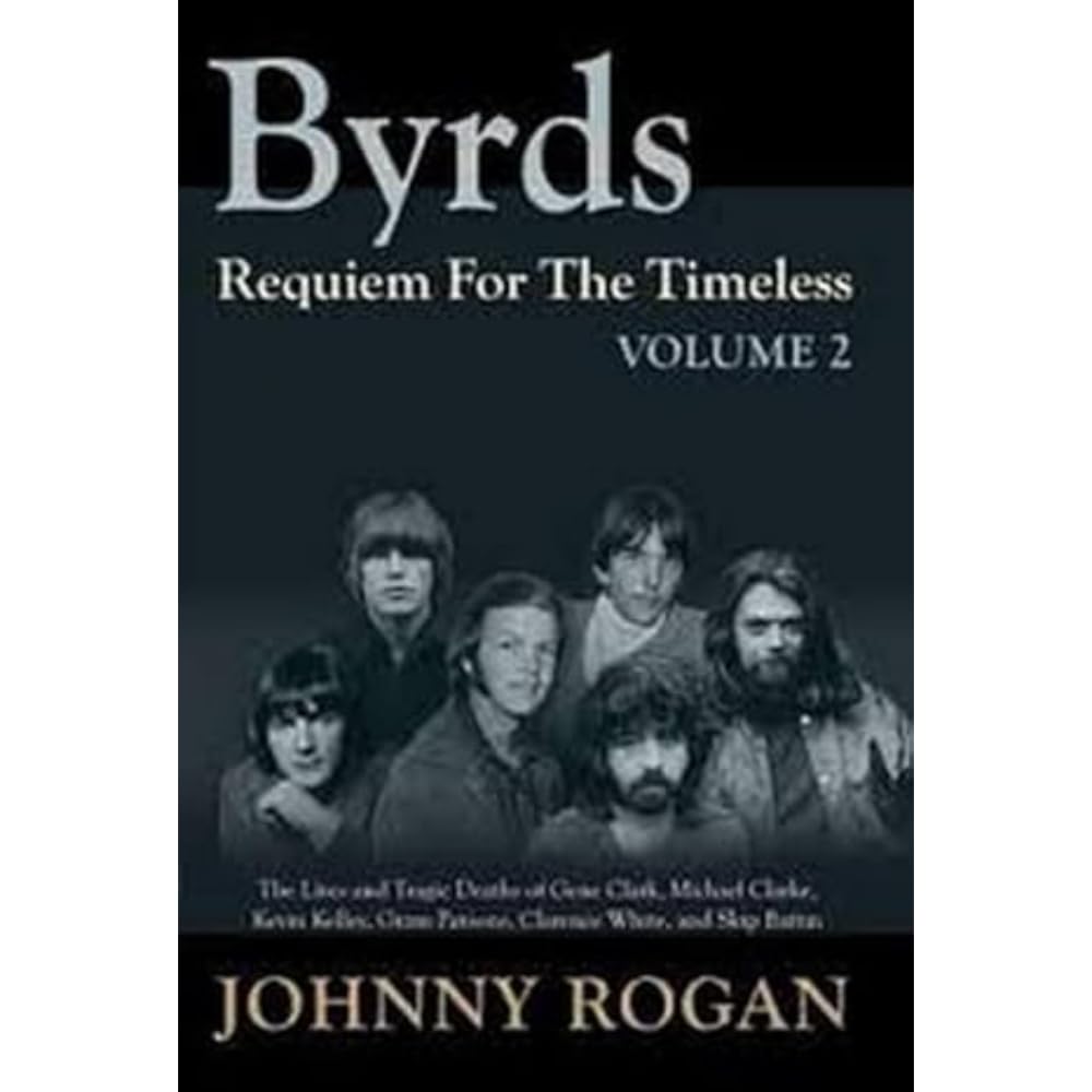 The Byrds - Requiem For The Timeless - Volume 2 by Johnny Rogan (Hardback Book)