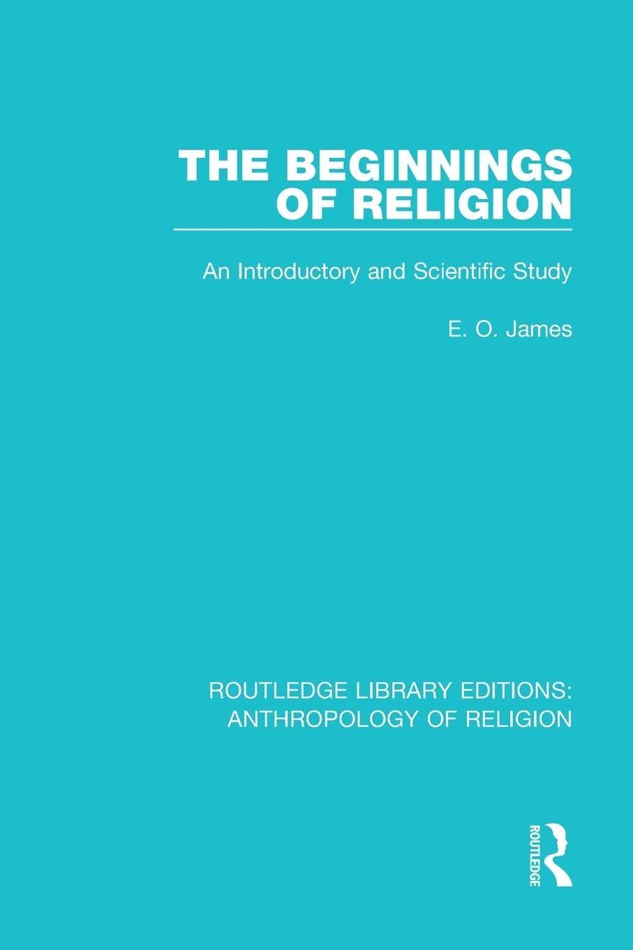 The Beginnings of Religion: An introductory and Scientific Study: 1 (Routledge Library Editions: Anthropology of Religion)