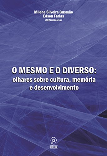 O mesmo e o diverso: olhares sobre cultura, memória e desenvolvimento