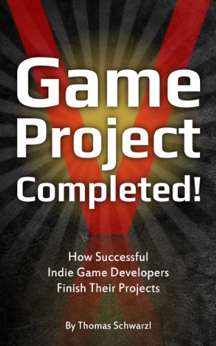 game developer software - Game Project Completed: How Successful Indie Game Developers Finish Their Projects