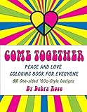 Come Together Peace and Love Coloring Book for Everyone: 32 One-sided '60s Style Designs to Color
