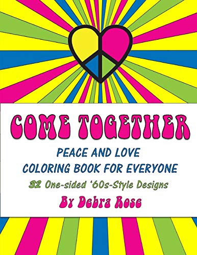 Come Together Peace and Love Coloring Book for Everyone: 32 One-sided '60s Style Designs to Color