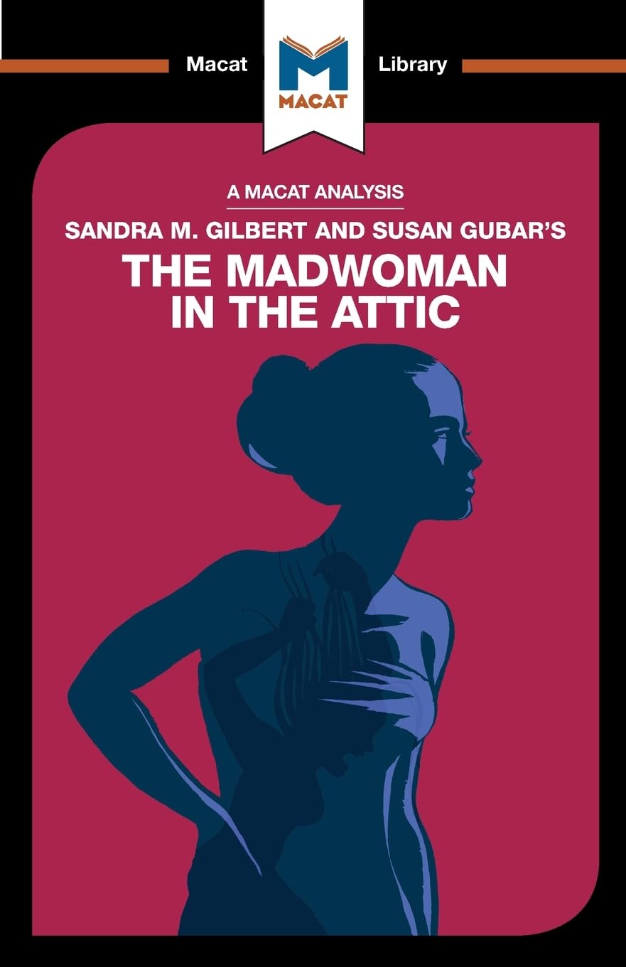 An Analysis of Sandra M. Gilbert and Susan Gubar's The Madwoman in the Attic: The Woman Writer and the Nineteenth-Century Literary Imagination (The Macat Library)